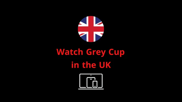 Watch Grey Cup in the UK